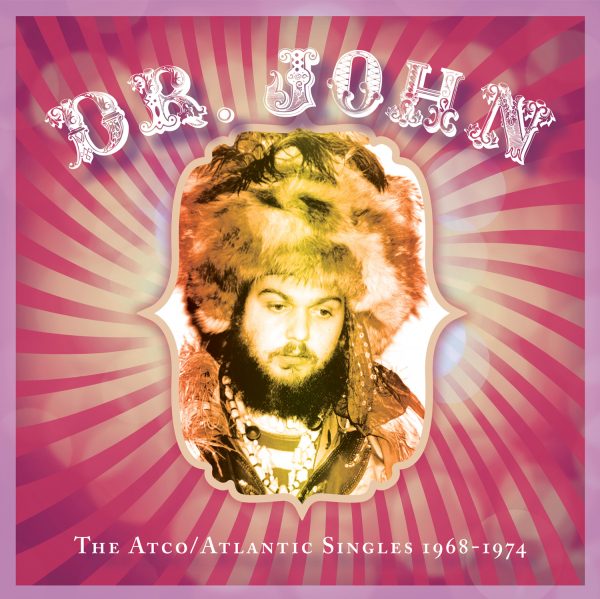 Dr. John - The Atco/Atlantic Singles 1968–1974