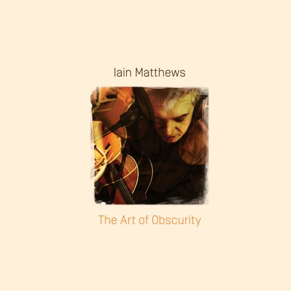 Iain Matthews - The Art Of Obscurity