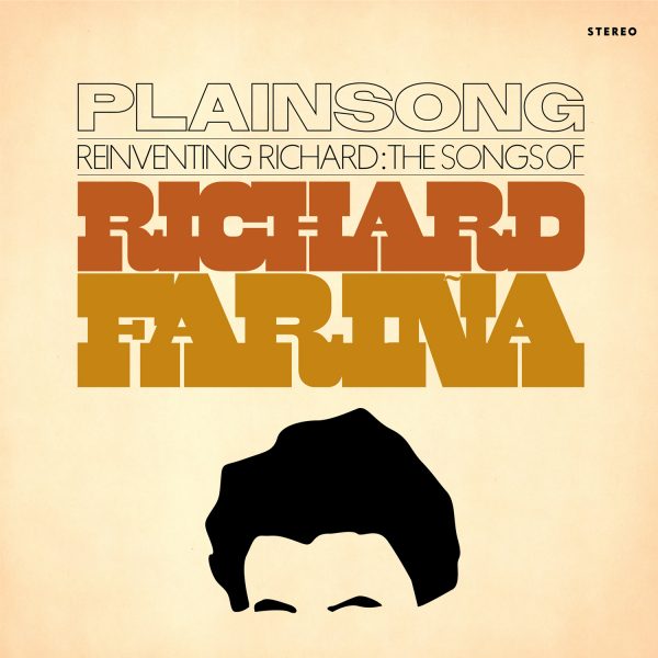 Plainsong - Reinventing Richard: The Songs Of Richard Fariña