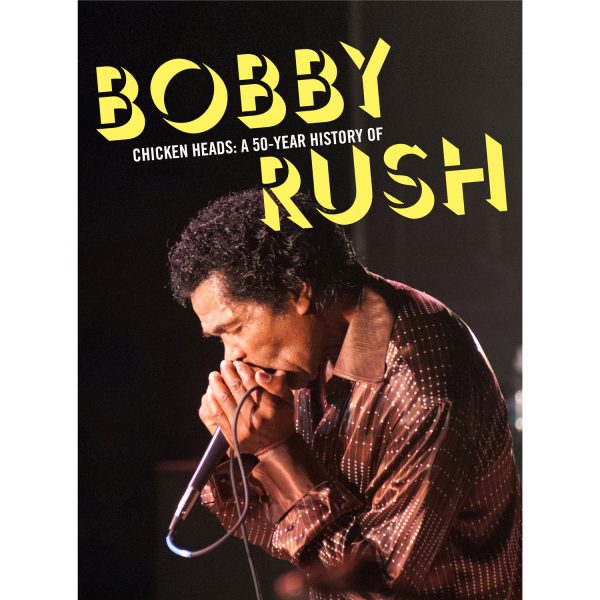 Bobby Rush - Chicken Heads: A 50-Year History Of Bobby Rush