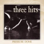 Three Hits - Pressure Dome