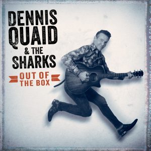 Dennis Quaid & The Sharks - Out Of The Box