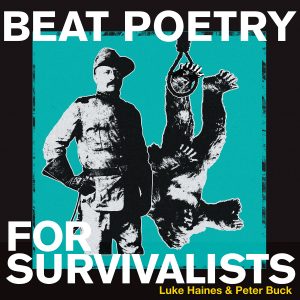 Luke Haines & Peter Buck - Beat Poetry For Survivalists