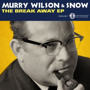 Murry Wilson & Snow – The Break Away EP