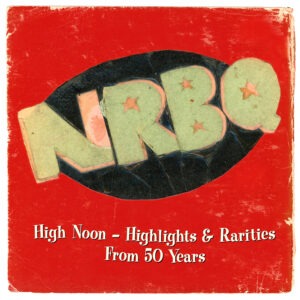 NRBQ - High Noon – Highlights & Rarities From 50 Years