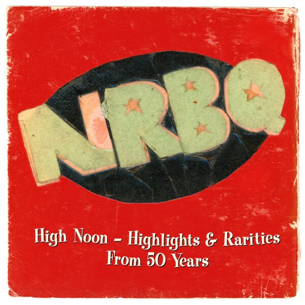 NRBQ - High Noon – Highlights & Rarities From 50 Years