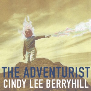 Cindy Lee Berryhill - The Adventurist