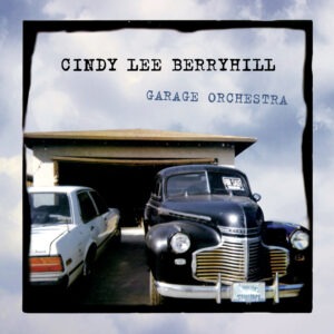 Cindy Lee Berryhill - Garage Orchestra