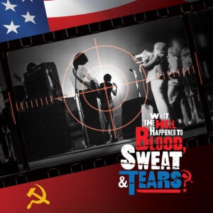 Blood, Sweat & Tears - What The Hell Happened To Blood, Sweat & Tears? – Original Soundtrack