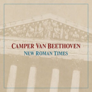 Camper Van Beethoven - New Roman Times