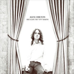 Alex Chilton - Free Again: The "1970" Sessions