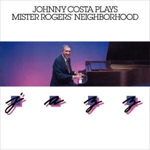 Johnny Costa - Plays Mister Rogers’ Neighborhood Jazz