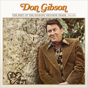 Don Gibson - The Best Of The Hickory Records Years (1970–1978)