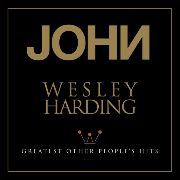 John Wesley Harding - Greatest Other People’s Hits