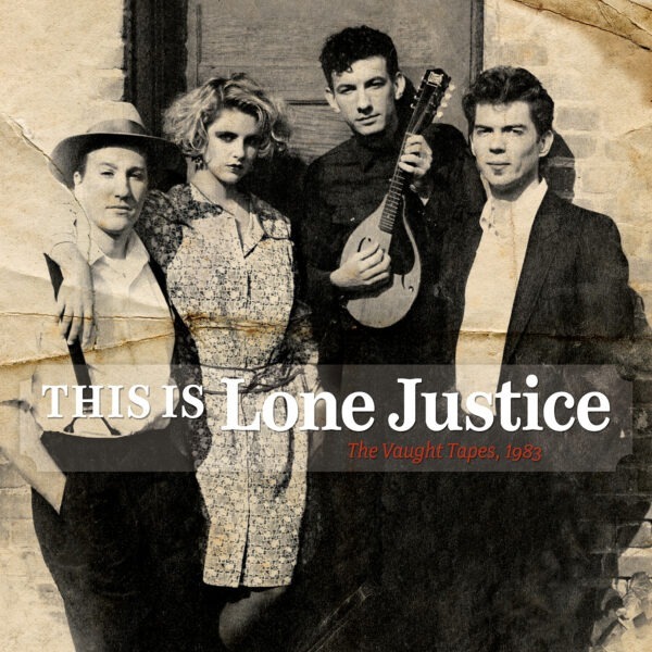 Lone Justice - This Is Lone Justice: The Vaught Tapes, 1983