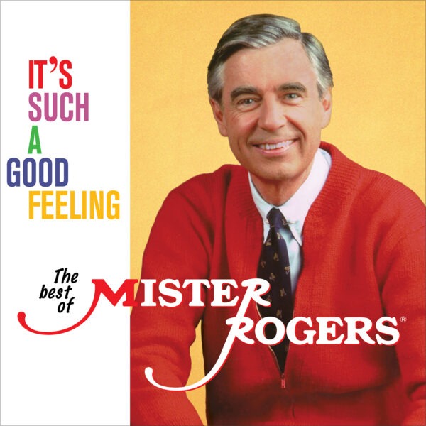 Mister Rogers - It’s Such A Good Feeling: The Best Of Mister Rogers