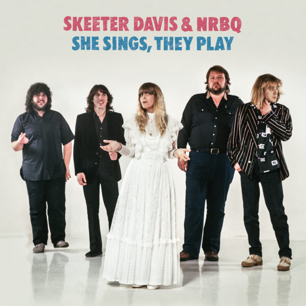 Skeeter Davis & NRBQ - She Sings, They Play