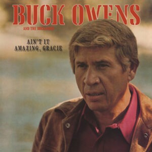 Buck Owens And The Buckaroos - Ain’t It Amazing, Gracie