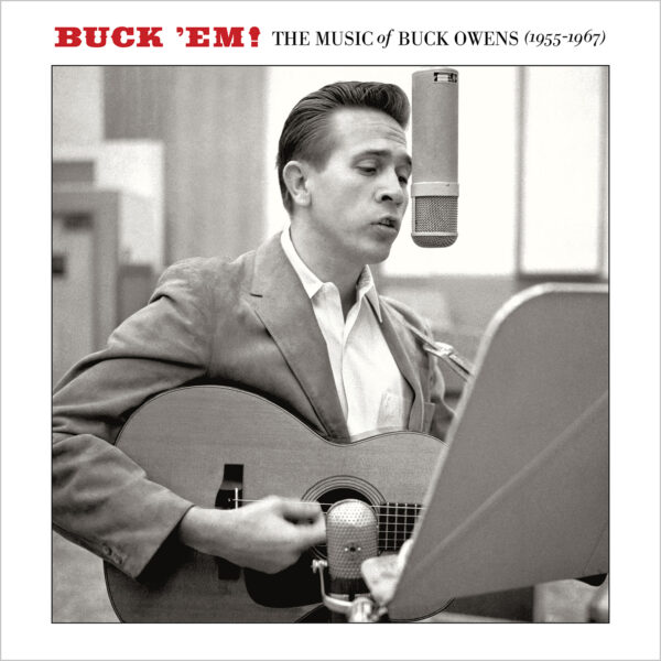 Buck Owens - Buck 'Em! The Music Of Buck Owens (1955-1967)