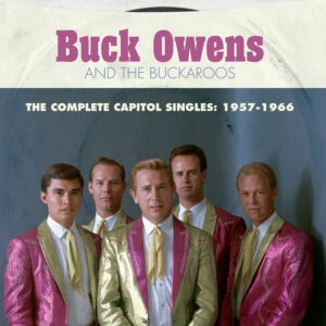 Buck Owens And The Buckaroos - The Complete Capitol Singles: 1957–1966