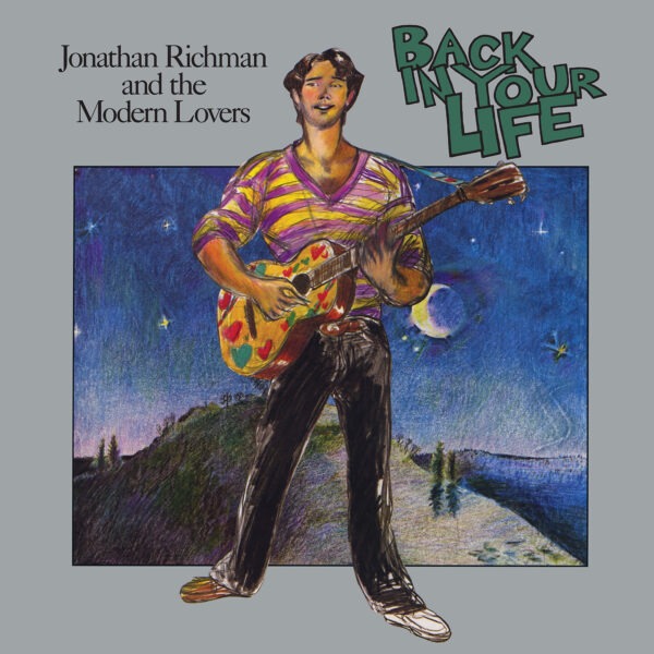 Jonathan Richman & The Modern Lovers - Back In Your Life