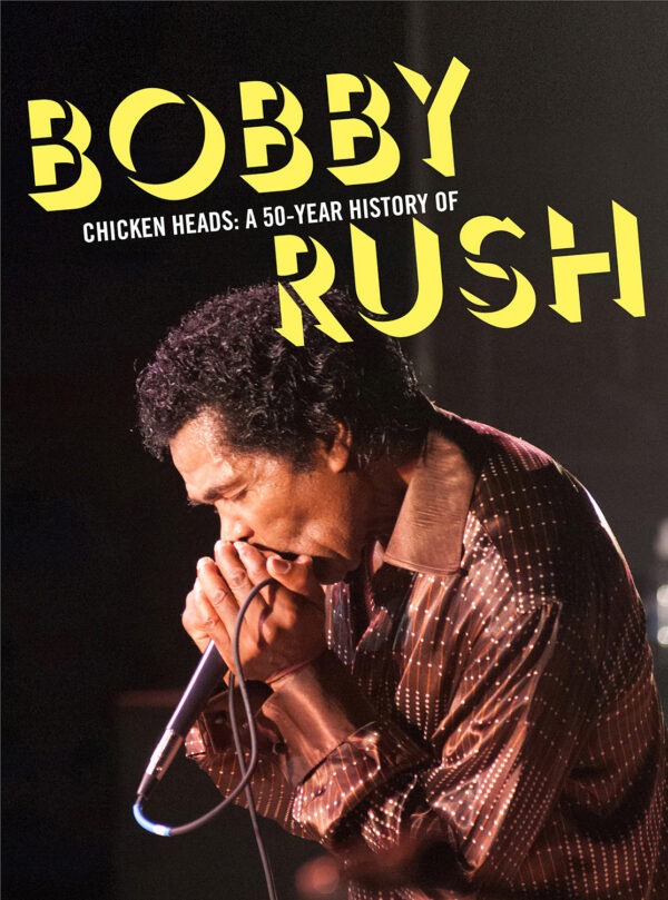 Bobby Rush - Chicken Heads: A 50-Year History Of Bobby Rush