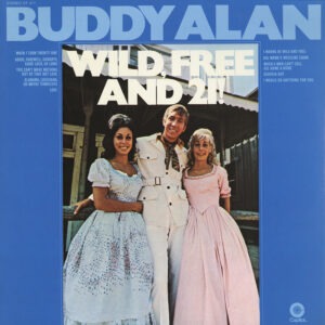 Buddy Alan - Wild Free And 21