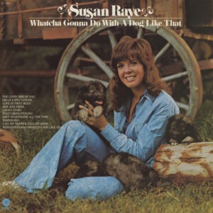 Susan Raye - Whatcha Gonna Do With A Dog Like That