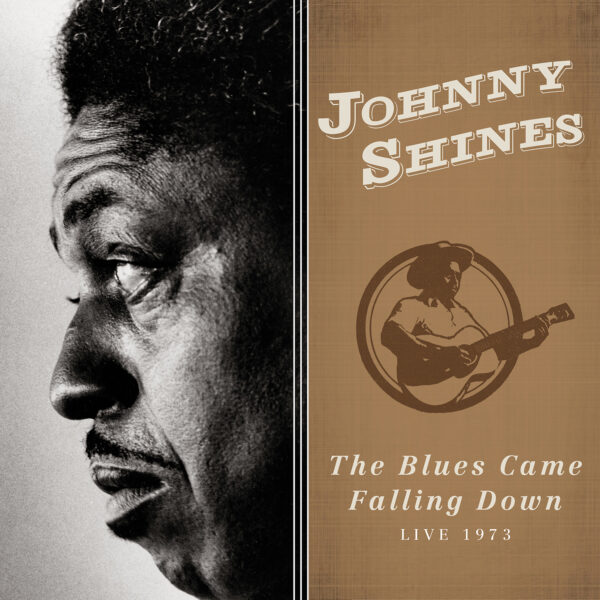 Johnny Shines - The Blues Came Falling Down – Live 1973