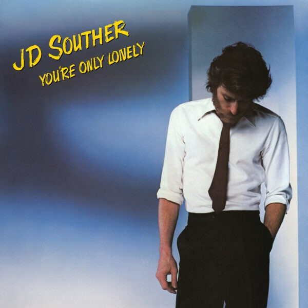 JD Souther - You’re Only Lonely