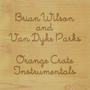 Brian Wilson and Van Dyke Parks - Orange Crate Instrumentals