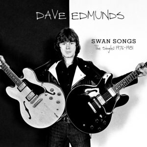 Dave Edmunds — Dave Edmunds — Swan Songs: The Singles 1976-1981