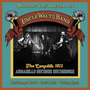 Uncle Walt's Band – Thought You'd Never Ask