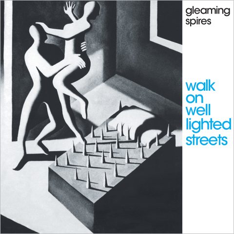 Gleaming Spires - Walk On Well LIghted Streets OV-445