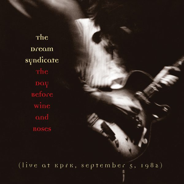 The Dream Syndicate - The Day Before Wine And Roses