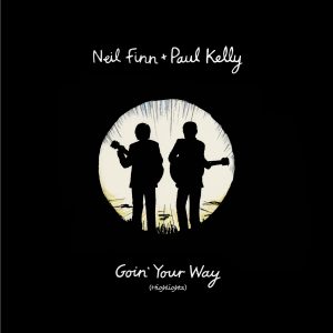 Neil Finn/Paul Kelly - Goin' Your Way (Highlights)