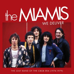 The Miamis - We Deliver: The Lost Band Of The CBGB Era (1974-1979)