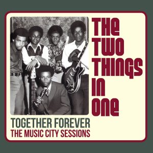 The Two Things In One - Together Forever: The Music City Sessions