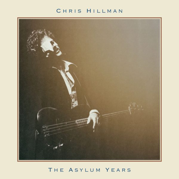 Chris Hillman – The Asylum Years