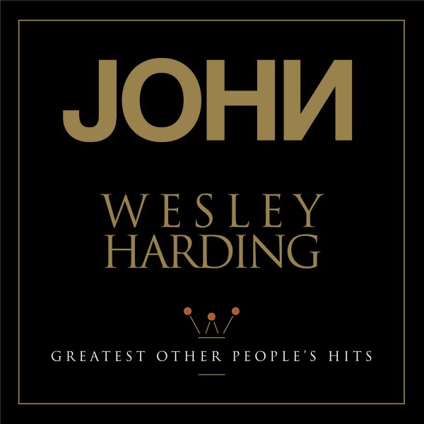 John Welsey Harding - Greatest Other People’s Hits
