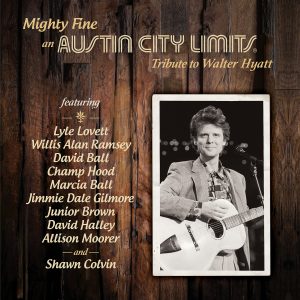 Mighty Fine - An Austin City Limits Tribute To Walter Hyatt