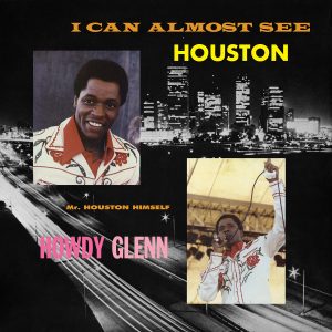 Howdy Glenn - I Can Almost See Houston