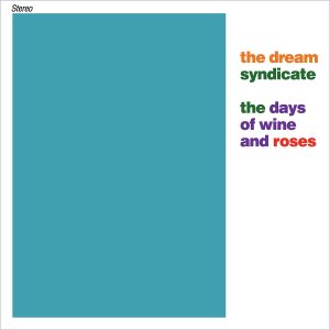The Dream Syndicate - The Days Of Wine And Roses