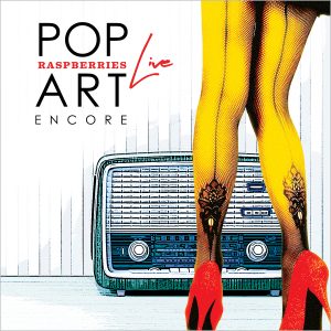Raspberries - Pop Art Live Encore
